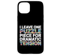 Custodia per iPhone 15 Plus I LEAVE ONE PUZZLE PIECE FOR DRAMATIC TENSION