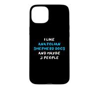 Custodia per iPhone 15 Plus I Like Anatolian Shepherd Dogs And Maybe 3 People