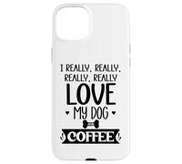 Custodia per iPhone 15 Plus I Really Really Love My Dog and Coffee Mug,I Love My Dog Mom