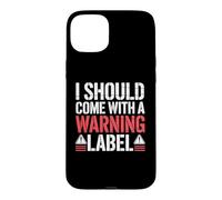 Custodia per iPhone 15 Plus I Should Come With A Warning Label Funny