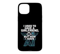 Custodia per iPhone 15 Plus I Used To Have A Girlfriend But Now I Have AI Funny AI