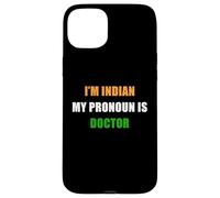 Custodia per iPhone 15 Plus I'm Indian, My Pronoun is Doctor - Funny Flag Color Quote