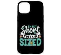 Custodia per iPhone 15 Plus I'm Not Short I'm Fun Sized