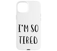 Custodia per iPhone 15 Plus I'm so tired Divertente Idea Bianca Lie Party