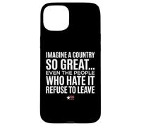 Custodia per iPhone 15 Plus Imagine A Country So Great Even Ones Hate It Refuse to Leave