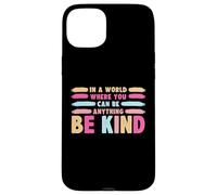 Custodia per iPhone 15 Plus In A World Where You Can Be Anything Be Kind T-Shirt