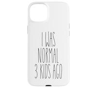Custodia per iPhone 15 Plus Io Ero Normale 3 Bambini Fa Divertente Madre Umorismo Mamma Sarcasmo Mamma