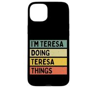 Custodia per iPhone 15 Plus Io sono Teresa Doing Teresa Things Divertente Citazione Personalizzata