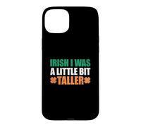 Custodia per iPhone 15 Plus Irish I Was A Little Bit Taller
