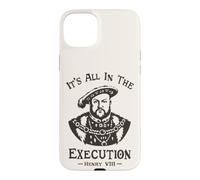 Custodia per iPhone 15 Plus It's All In The Execution - Enrico VIII Tudor King Funny Meme