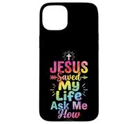 Custodia per iPhone 15 Plus Jesus Saved My Life Ask Me How