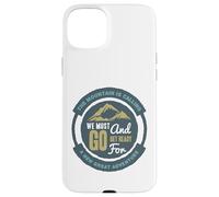 Custodia per iPhone 15 Plus La montagna chiama Dobbiamo andare e prepararci