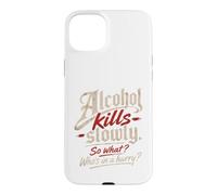 Custodia per iPhone 15 Plus L'alcol ti uccide lentamente." "Allora cosa?, Chi ha fretta?"