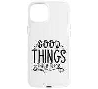 Custodia per iPhone 15 Plus Le cose buone richiedono tempo Crescita Mentalità Motivazione per il progresso