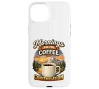 Custodia per iPhone 15 Plus Le mattine sono dedicate al caffè e alla contemplazione
