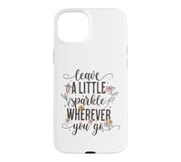 Custodia per iPhone 15 Plus Leave a Little Sparkle Wherever You Go Carino Scritta floreale