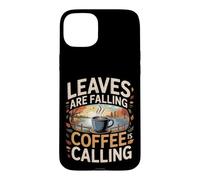 Custodia per iPhone 15 Plus Leaves Are Falling Coffee Is Calling Caffeina autunnale