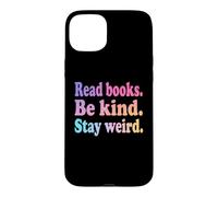 Custodia per iPhone 15 Plus Leggi libri, Sii gentile, Rimani strano - Fun Bookworm Donne Leggere