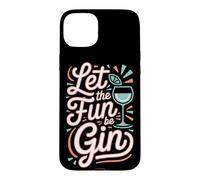 Custodia per iPhone 15 Plus Let The Fun Be Gin & Tonic Amante Cocktail Aperitivo Gin