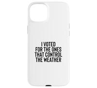 Custodia per iPhone 15 Plus Liberal Meme I Voted for the Ones that Control the Weather