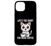 Custodia per iPhone 15 Plus Life's Too Short For Weak Coffee