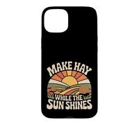 Custodia per iPhone 15 Plus Make Hay While The Sun Shines Citazioni ottimistiche |-