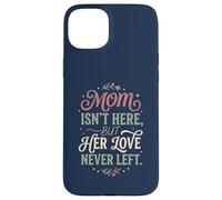 Custodia per iPhone 15 Plus Mamma Isn't Here ma Il suo amore mai lasciato Memorial 1