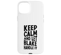 Custodia per iPhone 15 Plus Mantieni la calma e lascia che Blake se ne occupi Nome divertente