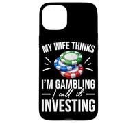 Custodia per iPhone 15 Plus Mia moglie pensa che io stia giocando, lo chiamo investire poker