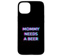 Custodia per iPhone 15 Plus Mommy Needs A Beer Mom Drinking Alcohol Slogan