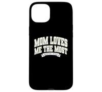 Custodia per iPhone 15 Plus Mom's Favorite Funny Mother's Day, Mom Loves Me The Most