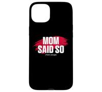 Custodia per iPhone 15 Plus Mom's Favorite Funny Mother's Day, Mom Said so