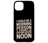 Custodia per iPhone 15 Plus Morning Person If Noon Was Morning -