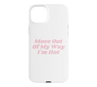 Custodia per iPhone 15 Plus Move Out Of My Way I'm Hot divertente Y2K