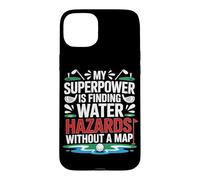Custodia per iPhone 15 Plus MY SUPERPOWER IS FINDING WATER HAZARDS WITHOUT A MAP
