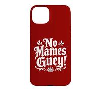 Custodia per iPhone 15 Plus No Mames Guey! Frase divertente umorismo spagnolo
