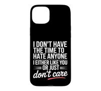 Custodia per iPhone 15 Plus No Time To Hate I Like You Or Don't Care
