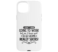 Custodia per iPhone 15 Plus Non mi dispiace andare al lavoro ma 8 ore di attesa per tornare a casa