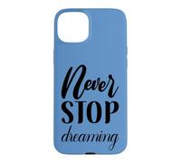 Custodia per iPhone 15 Plus Non smettere mai di sognare Inspirational Cursive Typography
