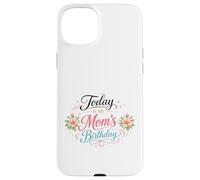 Custodia per iPhone 15 Plus Oggi è il compleanno di mia mamma da figlio, figlia madre felice