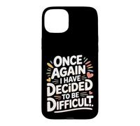 Custodia per iPhone 15 Plus Once Again I Have Decided To Be Difficult Impertinente -