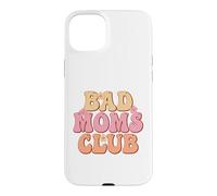 Custodia per iPhone 15 Plus Orgoglioso membro del Bad Moms Club Happy Mother's Day