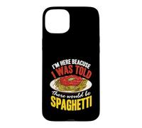 Custodia per iPhone 15 Plus Pasta Sono qui perché mi è stato detto che ci sarebbero stati spaghetti