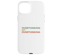 Custodia per iPhone 15 Plus Pensare troppo Il mio pensiero eccessivo Divertente Overthinker Ansioso Preoccupazione