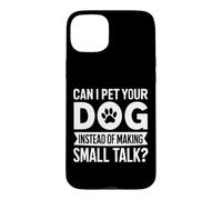 Custodia per iPhone 15 Plus Posso accarezzare il tuo cane invece di fare piccole chiacchiere cane mamma