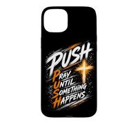Custodia per iPhone 15 Plus Push dinamico Pregare fino a quando qualcosa accade Brush Cross