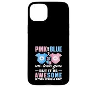 Custodia per iPhone 15 Plus Rosa o blu We Love You Awesome If You Were A Boy Funny