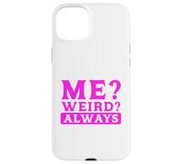 Custodia per iPhone 15 Plus Sarcastico Umorismo Me? Strano? Sempre Sarcasmo