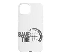 Custodia per iPhone 15 Plus Save The Stick - Trasmissione manuale a tre pedali, per amanti dell'auto