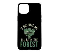 Custodia per iPhone 15 Plus Se hai bisogno di me sarò nella Foresta forestale